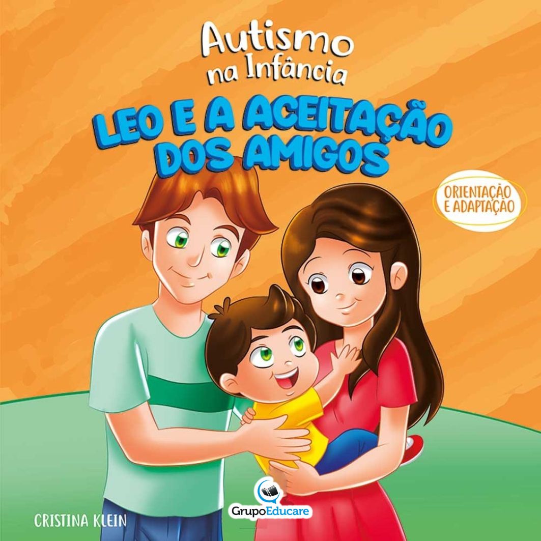 AUTISMO NA INFÂNCIA - LEO E A ACEITAÇÃO DOS AMIGOS ORIENTAÇÃO E ADAPTAÇÃO