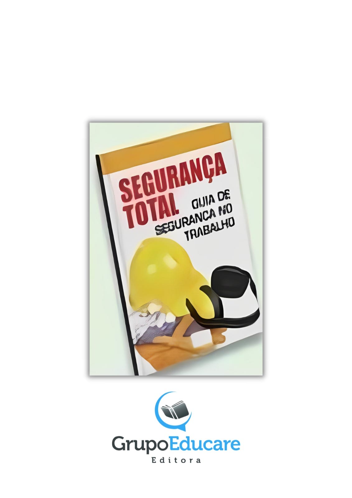 SEGURANÇA TOTAL - GUIA DE SEGURANÇA NO TRABALHO